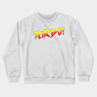 Turbo! Crewneck Sweatshirt